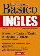 Domine Lo Basico, Ingles: Mastering the Basics of English for Spanish Speakers