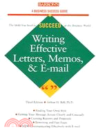 Writing Effective Letters, Memos, and E-Mails