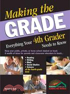 Making the Grade: Everything Your Fourth Grader Needs to Know