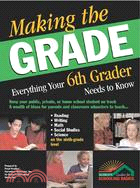 Making the Grade: Everything Your 6th Grader Needs to Know