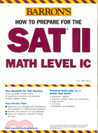 HOW TO PREPARE FOR THE SAT II MATH LEVEL IC