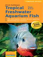 Tropical Freshwater Aquarium Fish From A to Z