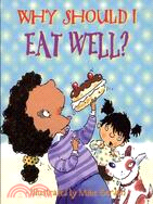 Why should I eat well? /
