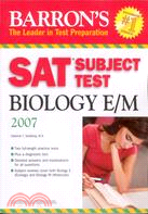 SAT SUBJECT TEST BIOLOGY E/M 2007-BARRON'S