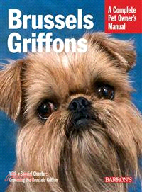 Brussels Griffons: Everything About Purchase, Care, Nutrition, Behavior, And Training