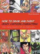 How to Draw and Paint Crazy Cartoon Characters