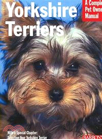 Yorkshire Terriers: Everything About Purchase, Grooming, Health, Nutrition, Care, and Training