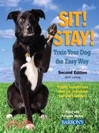 Sit, Stay!: Train Your Dog the Easy Way