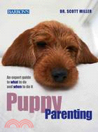 Puppy Parenting: An Expert Guide to What to Do and When to Do It