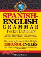 Spanish-English Grammar Pocket Dictionary: 600 Key Terms Fully and Clearly Defined With Exemplary Sentences