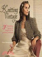 Vintage Knitting: Contemporary Patterns Inspired by Bygone Eras