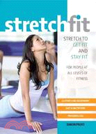 Stretch Fit: Stretch to Get Fit and Stay Fit