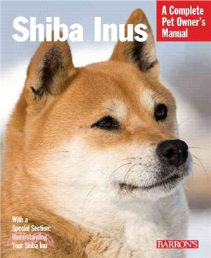 Shiba Inus ─ Everything About Selection, Care, Nutrition, Behavior, and Training