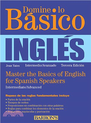 Domine lo Basico / Master the Basics ─ Master the Basics of English for Spanish Speakers: Intermediate / Advance