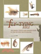 The Fly-Tying Bible ─ 100 Deadly Trout and Salmon Flies in Step-By-Step Photographs