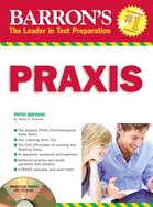 Barron's Praxis: PPST/PLT: Computerized PPST/Elementary School Assessments/Parapro Assessments/Praxis II Subject Assessments Overview