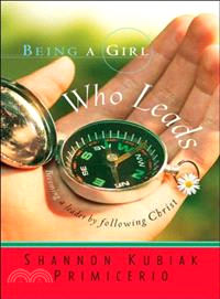 Being a Girl Who Leads—Becoming a Leader by Following Christ