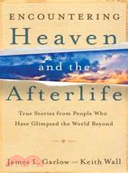 Encountering Heaven and the Afterlife