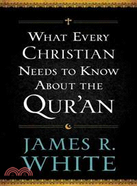 What Every Christian Needs to Know About the Qur'an