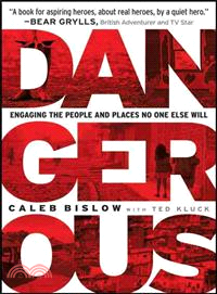 Dangerous ― Engaging the People and Places No One Else Will