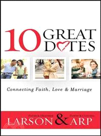 10 Great Dates ― Connecting Faith, Love, & Marriage