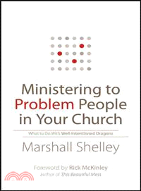 Ministering to Problem People in Your Church ─ What to Do with Well-Intentioned Dragons