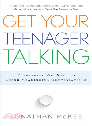 Get Your Teenager Talking ― Everything You Need to Spark Meaningful Conversations