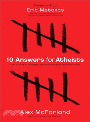 10 Answers for Atheists ― How to Have an Intelligent Discussion About the Existence of God