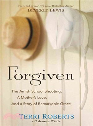 Forgiven ─ The Amish School Shooting, a Mother's Love, and a Story of Remarkable Grace