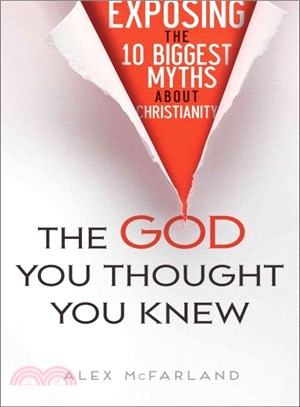 The God You Thought You Knew ─ Exposing the 10 Biggest Myths About Christianity