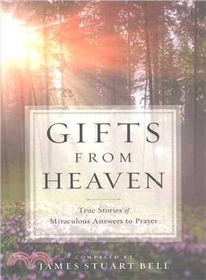 Gifts from Heaven ― True Stories of Miraculous Answers to Prayer
