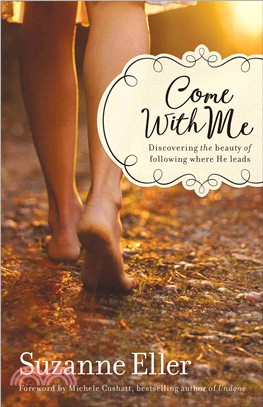 Come With Me ─ Discovering the Beauty of Following Where He Leads