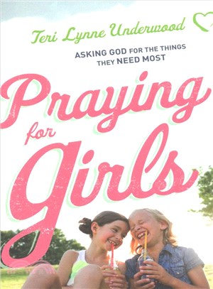 Praying for Girls ─ Asking God for the Things They Need Most