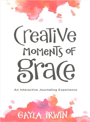 Creative Moments of Grace ─ An Interactive Journaling Experience