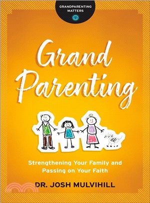 Grandparenting ― Strengthening Your Family and Passing on Your Faith