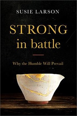 Strong in Battle: Why the Humble Will Prevail