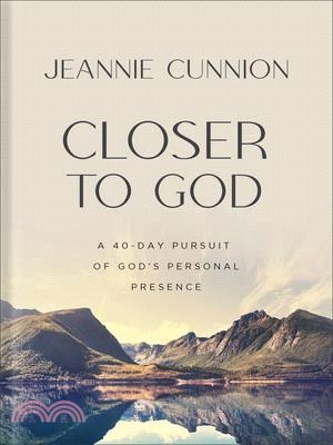 Closer to God: A 40-Day Pursuit of God's Personal Presence