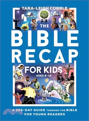 The Bible Recap for Kids: A 365-Day Guide Through the Bible for Young Readers