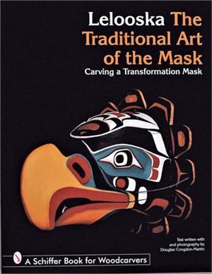 Lelooska ― The Traditional Art of the Mask : Carving a Transformation Mask