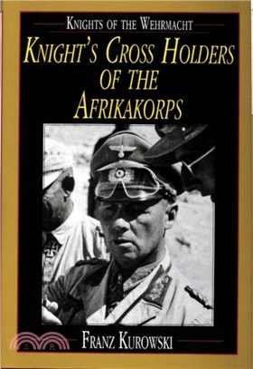 Knights of the Wehrmacht: Knights Crs Holders of the Afrikakorps