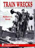 Train Wrecks ─ A Pictorial History of Accidents on the Main Line