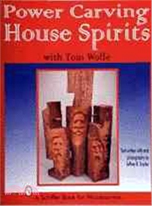 Power Carving House Spirits With Tom Wolfe ― A Schiffer Book for Woodcarvers