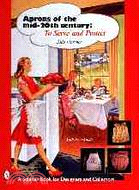 Aprons of the Mid-twentieth Century: To Serve & Protect