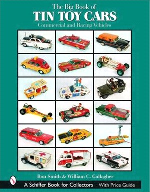 The Big Book of Tin Toy Cars: Commercial And Racing Vehicles