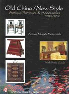 Old China / New Style: Antique Furniture & Accessories 1780-1930