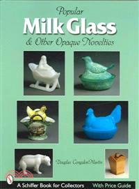 Popular Milk Glass & Other Opaque Novelties