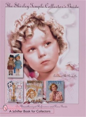 The Shirley Temple Collector's Guide ― An Unauthorized Reference And Price Guide