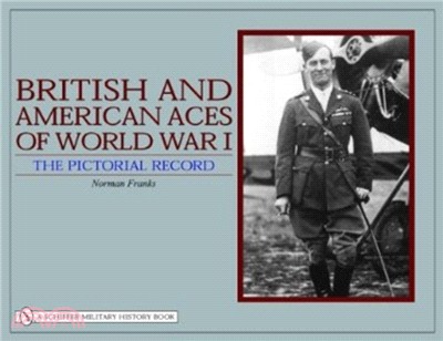 British and American Aces of World War I: The Pictorial Record