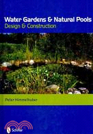 Water Gardens & Natural Pools: Design & Construction