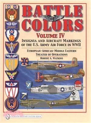 Battle Colors ― Insignia and Aircraft Markings of the Usaaf in World War II European/African/middle Eastern Theaters